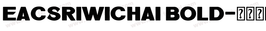 EACSriwichai Bold字体转换
